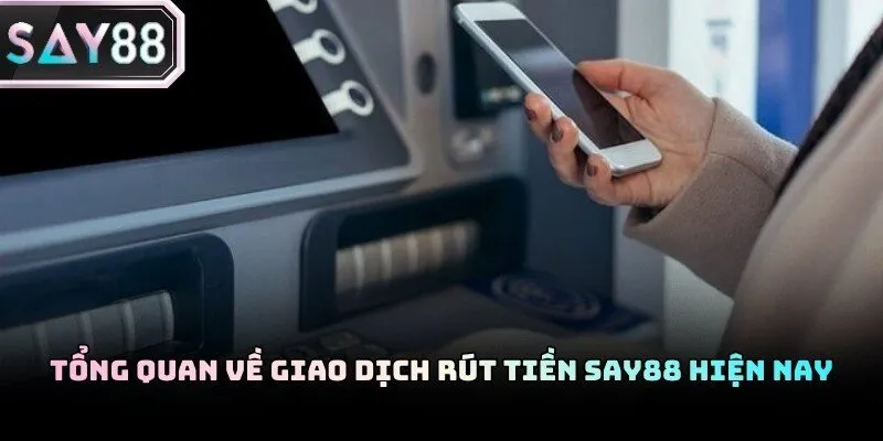 Rút tiền Say88 cần được thực hiện dựa trên những quy tắc nghiêm ngặt