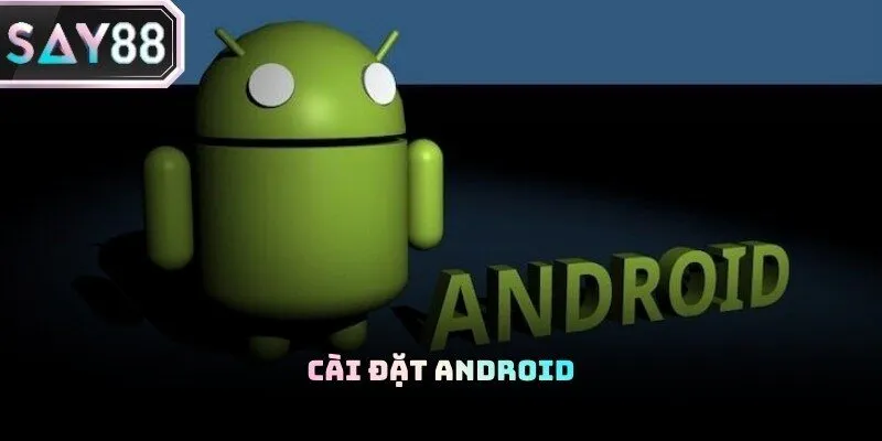 Tải app Say88 về điện thoại cho người dùng thiết bị hệ điều hành android